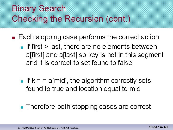 Binary Search Checking the Recursion (cont. ) n Each stopping case performs the correct