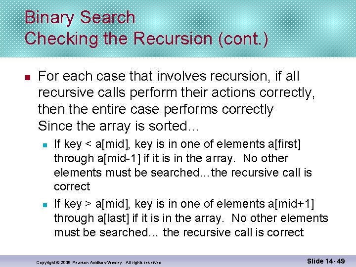 Binary Search Checking the Recursion (cont. ) n For each case that involves recursion,