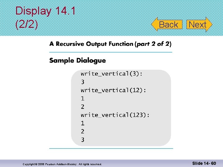 Display 14. 1 (2/2) Copyright © 2008 Pearson Addison-Wesley. All rights reserved. Back Next