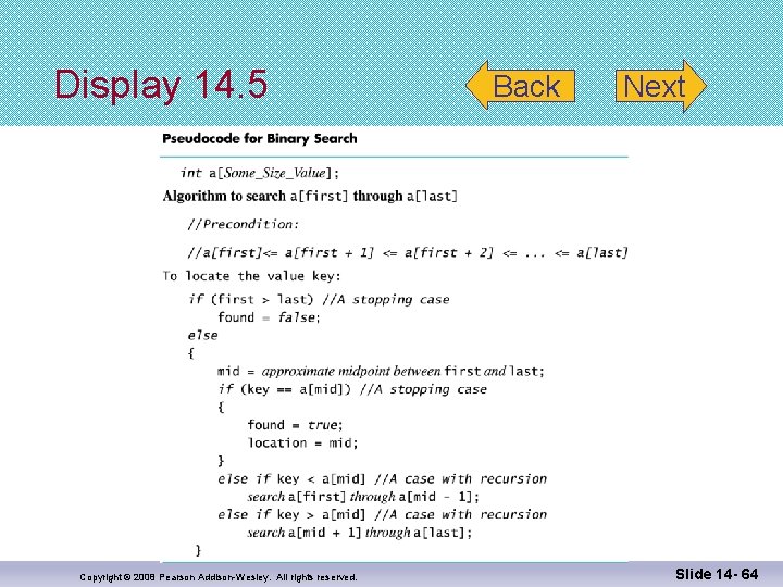 Display 14. 5 Copyright © 2008 Pearson Addison-Wesley. All rights reserved. Back Next Slide