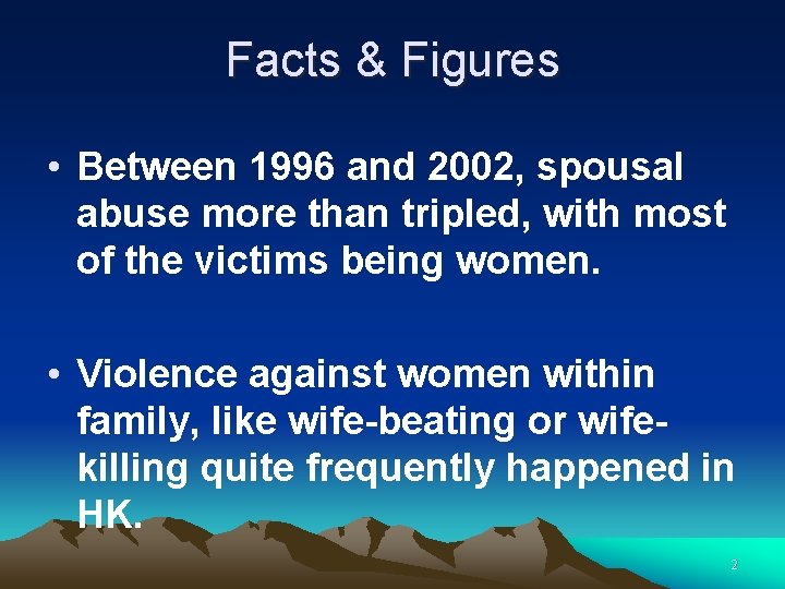 Facts & Figures • Between 1996 and 2002, spousal abuse more than tripled, with