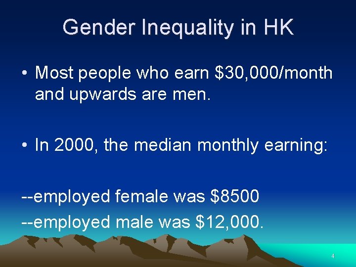 Gender Inequality in HK • Most people who earn $30, 000/month and upwards are