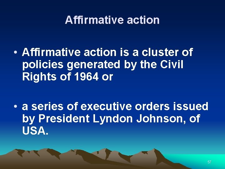 Affirmative action • Affirmative action is a cluster of policies generated by the Civil