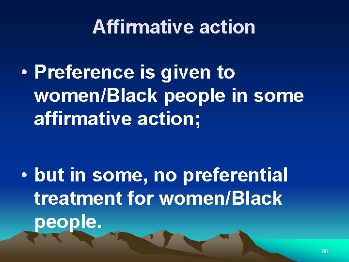 Affirmative action • Preference is given to women/Black people in some affirmative action; •