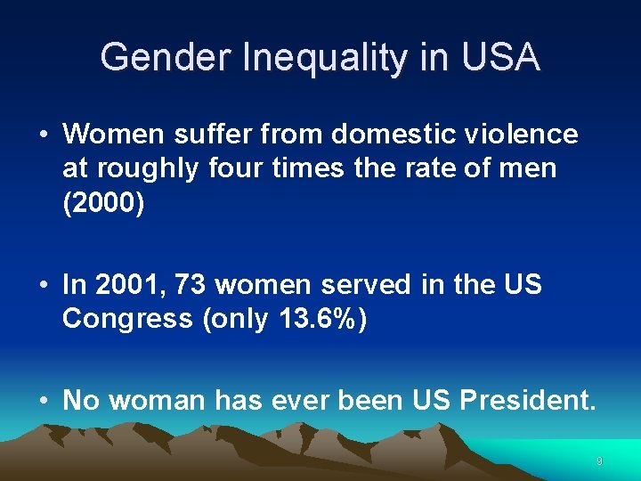 Gender Inequality in USA • Women suffer from domestic violence at roughly four times