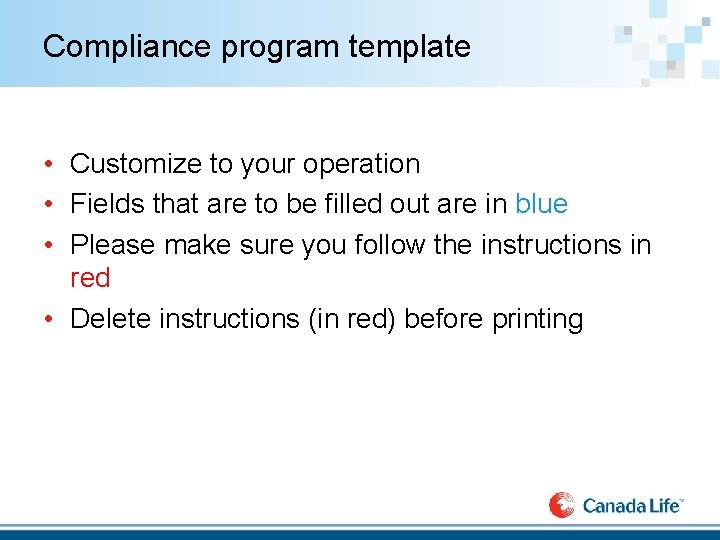 Compliance program template • Customize to your operation • Fields that are to be