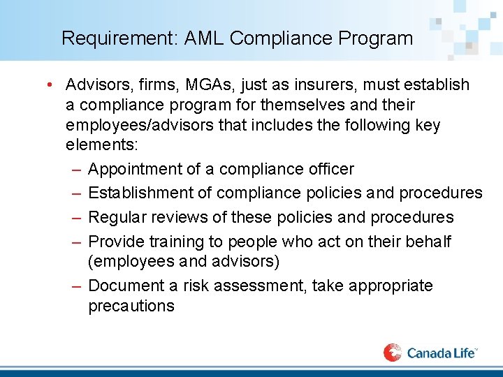 Requirement: AML Compliance Program • Advisors, firms, MGAs, just as insurers, must establish a