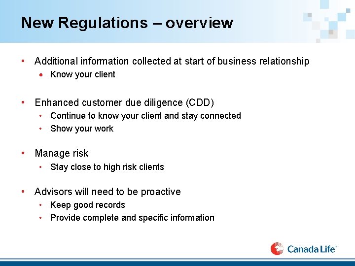 New Regulations – overview • Additional information collected at start of business relationship Know