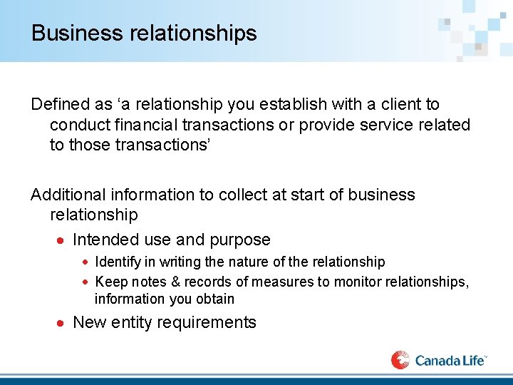 Business relationships Defined as ‘a relationship you establish with a client to conduct financial