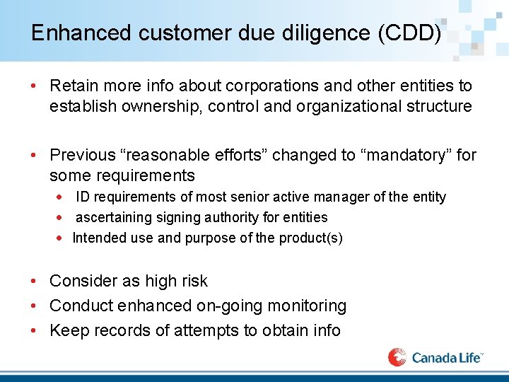 Enhanced customer due diligence (CDD) • Retain more info about corporations and other entities