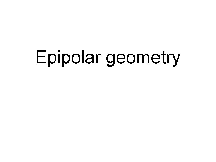 Epipolar geometry 