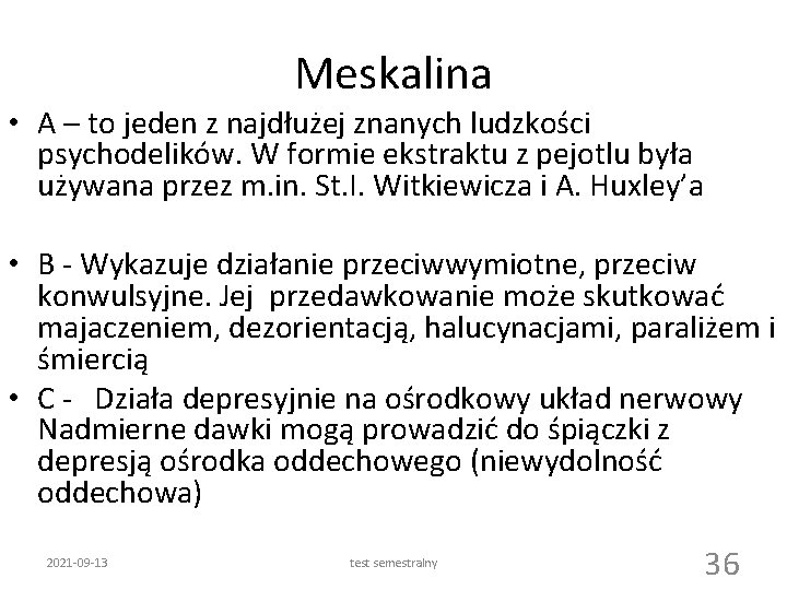 Meskalina • A – to jeden z najdłużej znanych ludzkości psychodelików. W formie ekstraktu