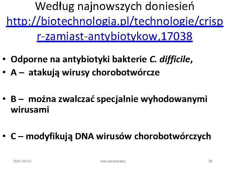 Według najnowszych doniesień http: //biotechnologia. pl/technologie/crisp r-zamiast-antybiotykow, 17038 • Odporne na antybiotyki bakterie C.