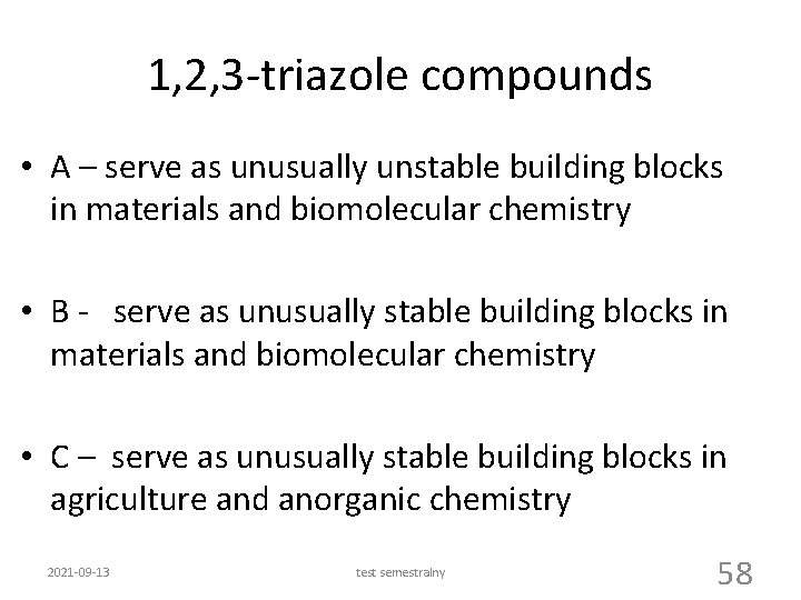 1, 2, 3 -triazole compounds • A – serve as unusually unstable building blocks