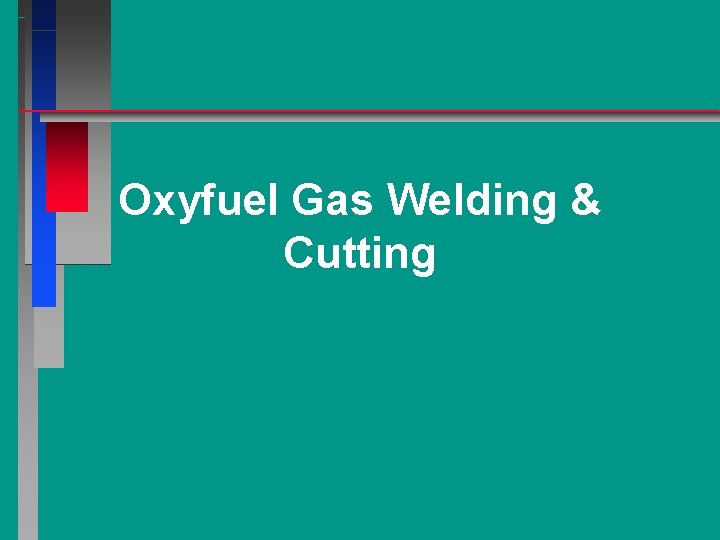 Oxyfuel Gas Welding & Cutting 