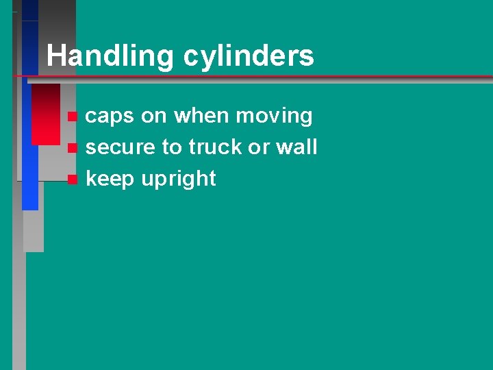 Handling cylinders caps on when moving n secure to truck or wall n keep