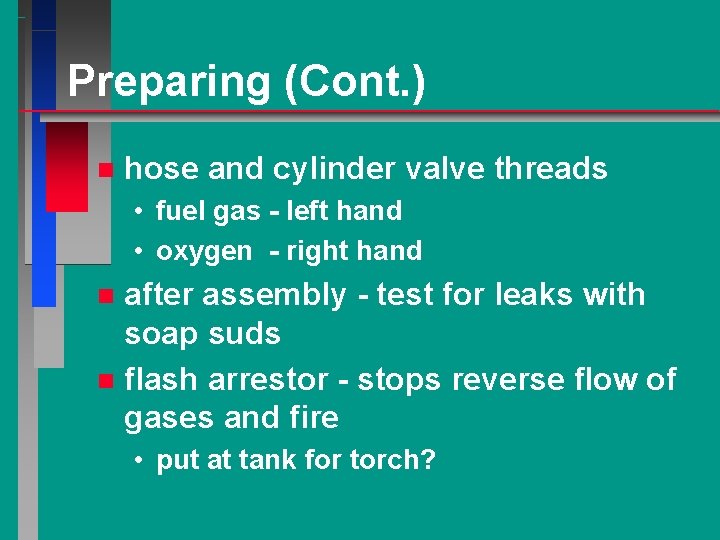 Preparing (Cont. ) n hose and cylinder valve threads • fuel gas - left