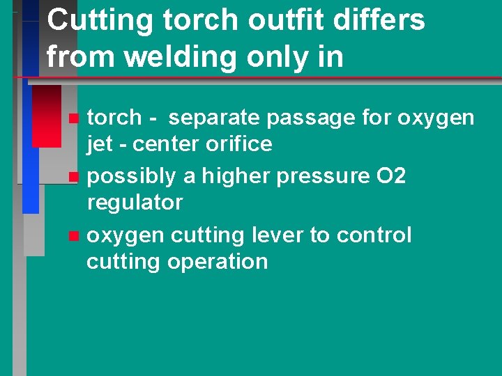 Cutting torch outfit differs from welding only in torch - separate passage for oxygen