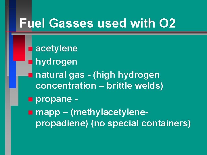 Fuel Gasses used with O 2 acetylene n hydrogen n natural gas - (high