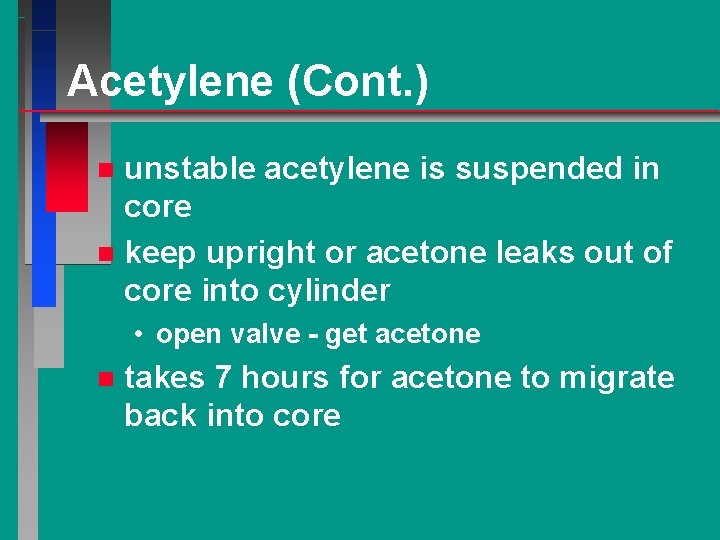 Acetylene (Cont. ) unstable acetylene is suspended in core n keep upright or acetone
