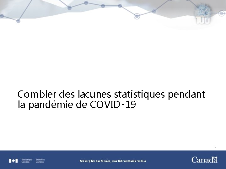 Combler des lacunes statistiques pendant la pandémie de COVID‑ 19 1 Éclairer grâce aux