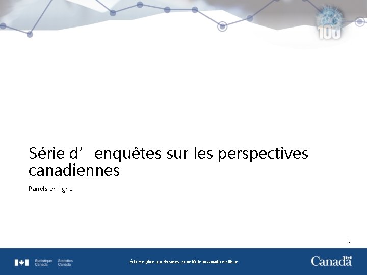 Série d’enquêtes sur les perspectives canadiennes Panels en ligne 3 Éclairer grâce aux données,