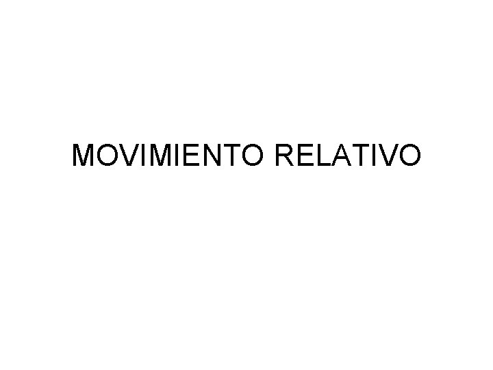 MOVIMIENTO RELATIVO 