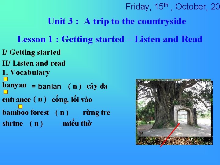 Friday, 15 th , October, 20 Unit 3 : A trip to the countryside