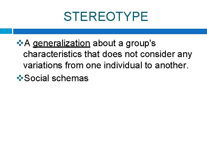 STEREOTYPE v. A generalization about a group's characteristics that does not consider any variations