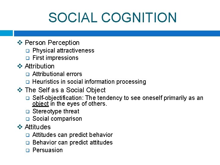 SOCIAL COGNITION v Person Perception q q Physical attractiveness First impressions v Attribution q