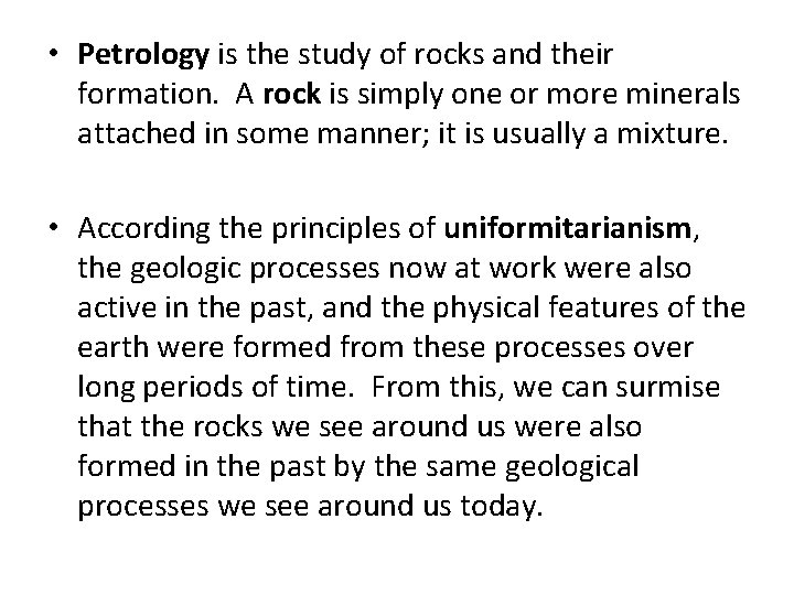  • Petrology is the study of rocks and their formation. A rock is