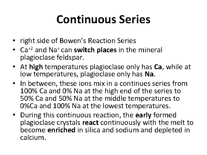 Continuous Series • right side of Bowen’s Reaction Series • Ca+2 and Na+ can
