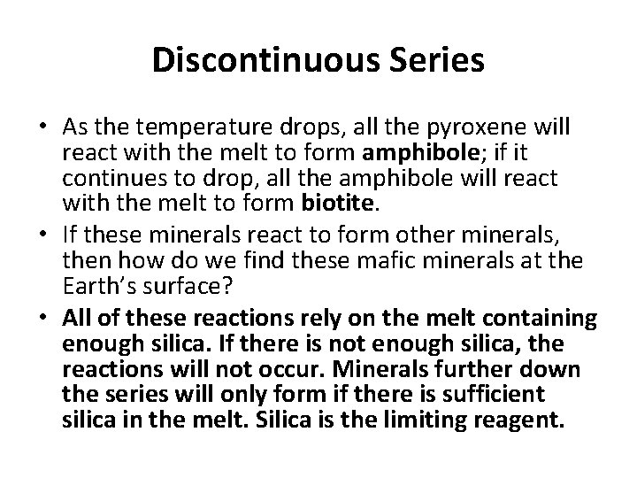 Discontinuous Series • As the temperature drops, all the pyroxene will react with the