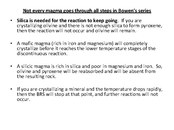 Not every magma goes through all steps in Bowen’s series • Silica is needed