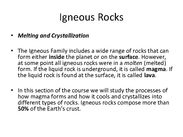 Igneous Rocks • Melting and Crystallization • The Igneous Family includes a wide range