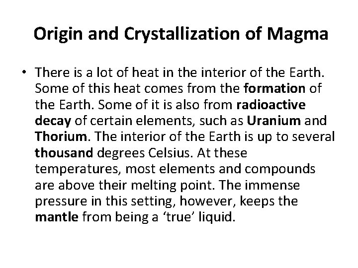 Origin and Crystallization of Magma • There is a lot of heat in the