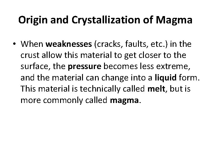 Origin and Crystallization of Magma • When weaknesses (cracks, faults, etc. ) in the