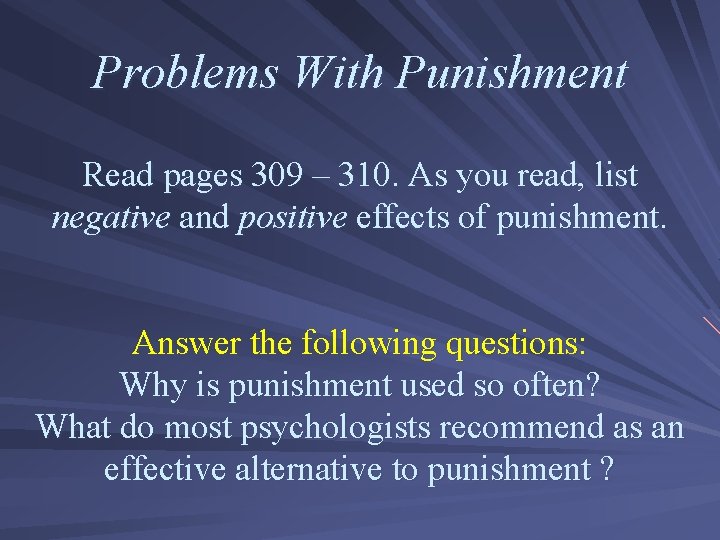 Problems With Punishment Read pages 309 – 310. As you read, list negative and