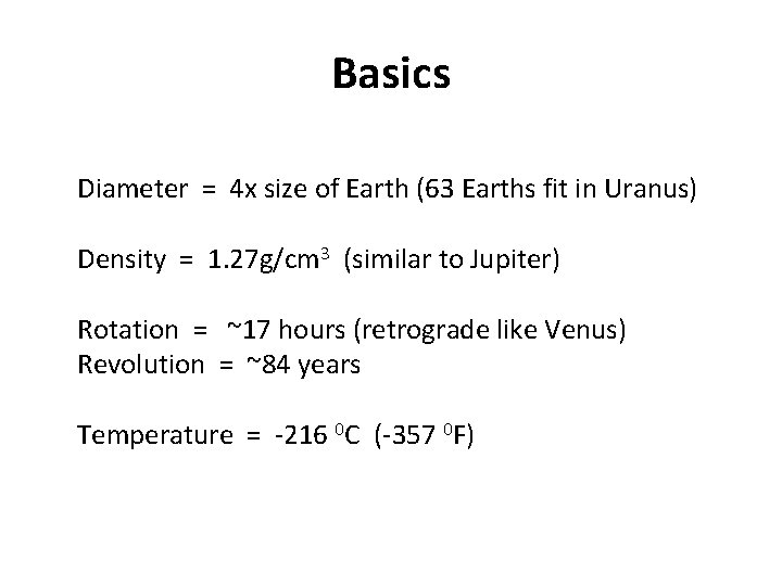 Basics Diameter = 4 x size of Earth (63 Earths fit in Uranus) Density