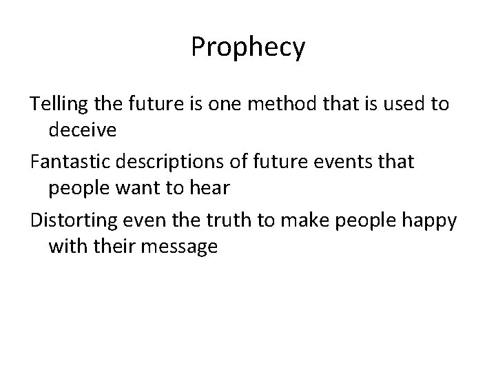 Prophecy Telling the future is one method that is used to deceive Fantastic descriptions