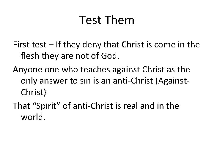 Test Them First test – If they deny that Christ is come in the