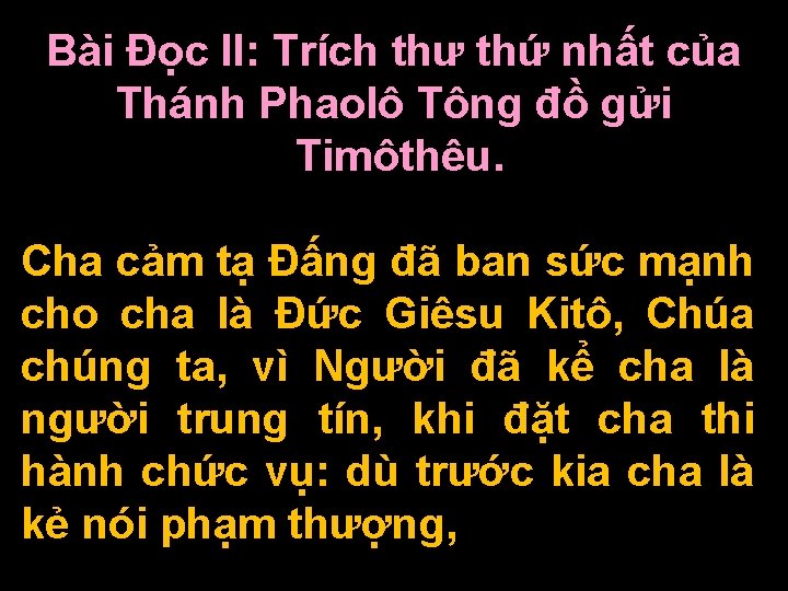 Bài Ðọc II: Trích thư thứ nhất của Thánh Phaolô Tông đồ gửi Timôthêu.