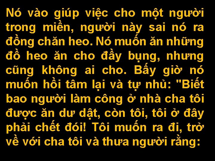 Nó vào giúp việc cho một người trong miền, người này sai nó ra