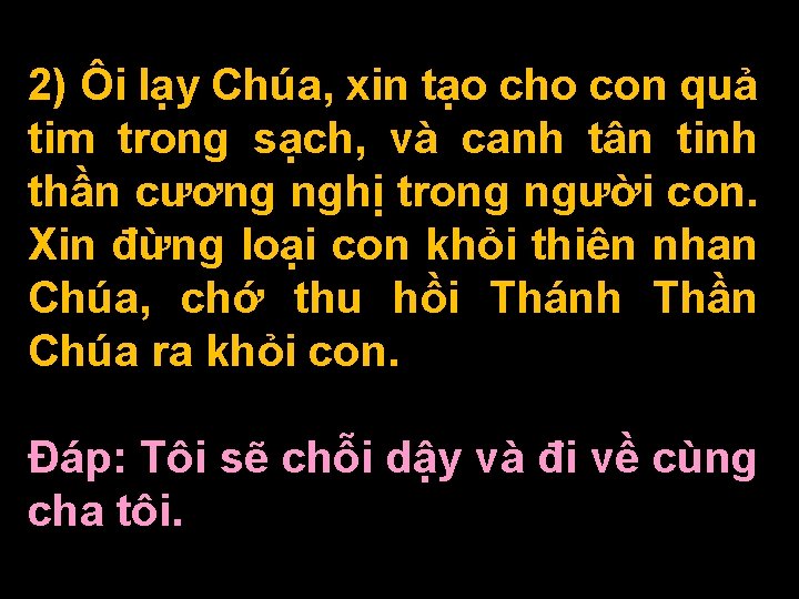 2) Ôi lạy Chúa, xin tạo cho con quả tim trong sạch, và canh