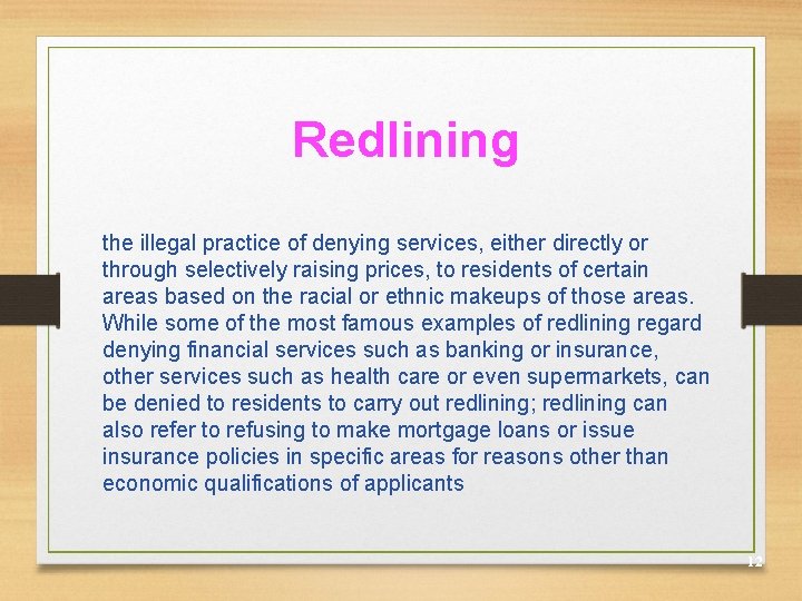 Redlining the illegal practice of denying services, either directly or through selectively raising prices,