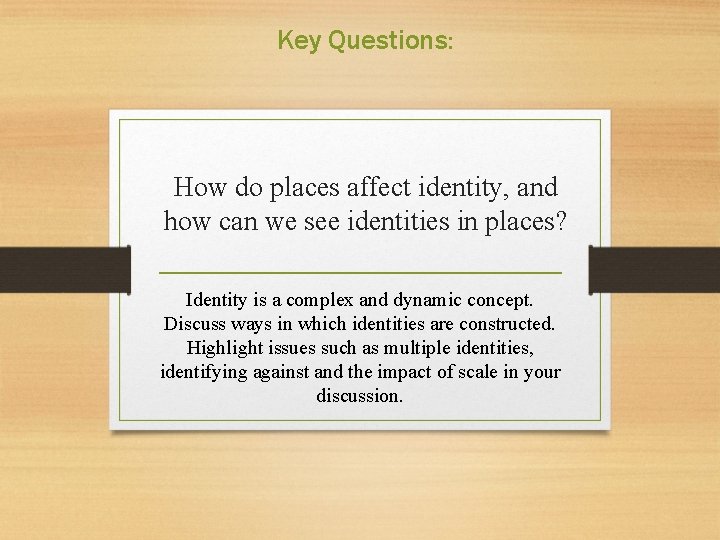 Key Questions: How do places affect identity, and how can we see identities in
