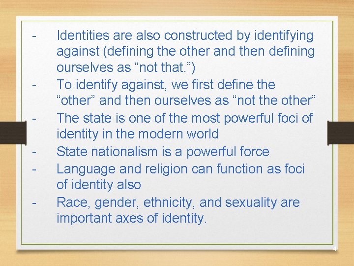 - - Identities are also constructed by identifying against (defining the other and then
