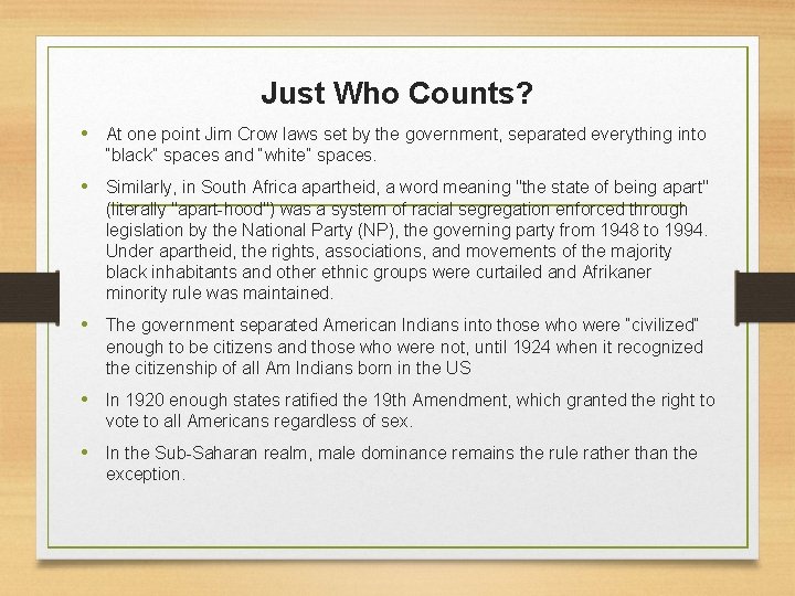 Just Who Counts? • At one point Jim Crow laws set by the government,