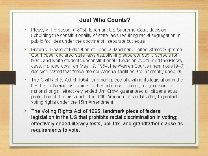 Just Who Counts? • Plessy v. Ferguson, (1896), landmark US Supreme Court decision upholding