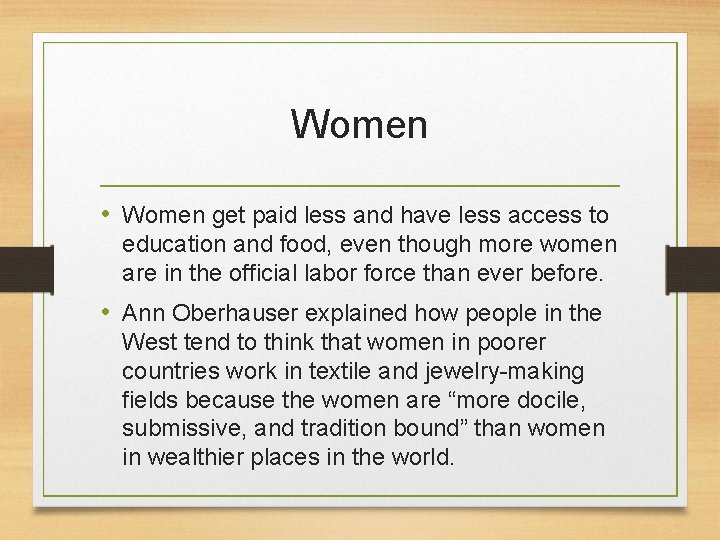 Women • Women get paid less and have less access to education and food,